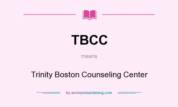 What does TBCC mean? It stands for Trinity Boston Counseling Center