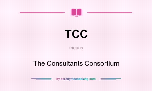What does TCC mean? It stands for The Consultants Consortium