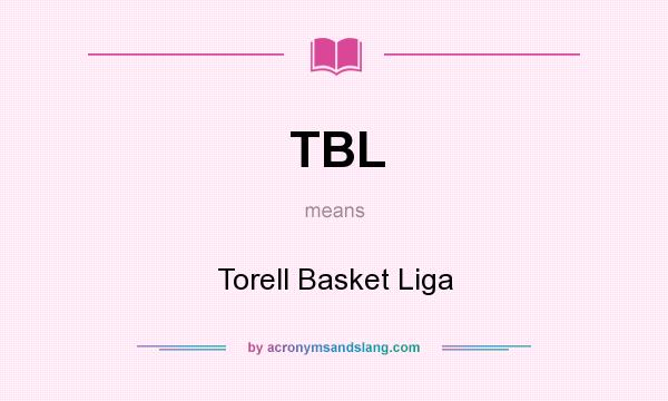 What does TBL mean? It stands for Torell Basket Liga