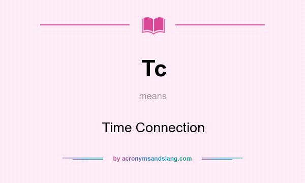 What does Tc mean? It stands for Time Connection
