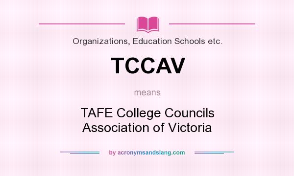 What does TCCAV mean? It stands for TAFE College Councils Association of Victoria