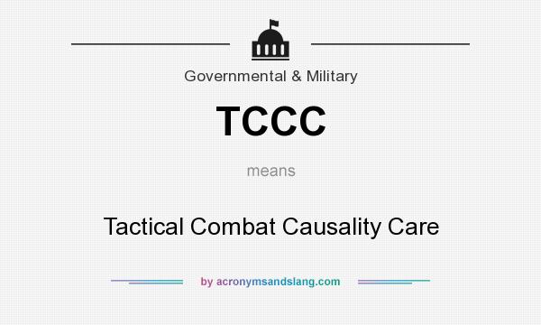 What does TCCC mean? It stands for Tactical Combat Causality Care