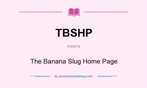 What does TBSHP mean? It stands for The Banana Slug Home Page