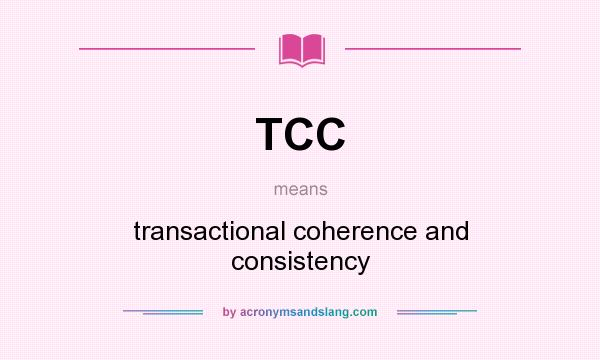 What does TCC mean? It stands for transactional coherence and consistency