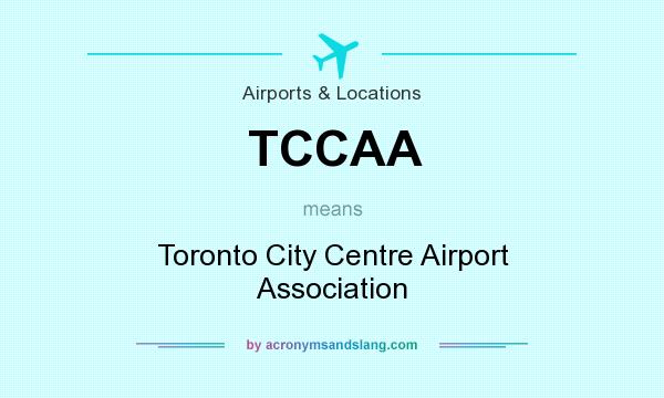 What does TCCAA mean? It stands for Toronto City Centre Airport Association