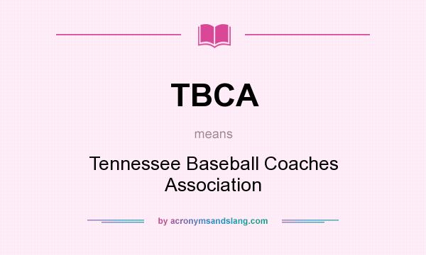 What does TBCA mean? It stands for Tennessee Baseball Coaches Association