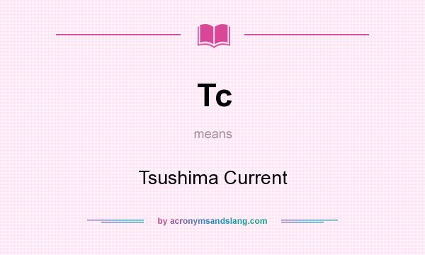 What does Tc mean? It stands for Tsushima Current