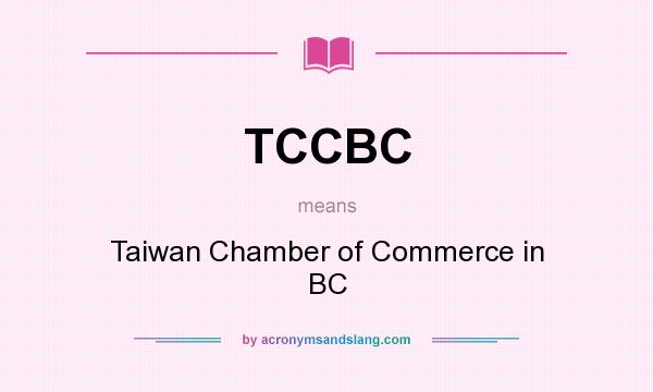 What does TCCBC mean? It stands for Taiwan Chamber of Commerce in BC