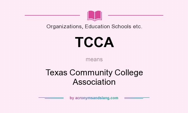 What does TCCA mean? It stands for Texas Community College Association