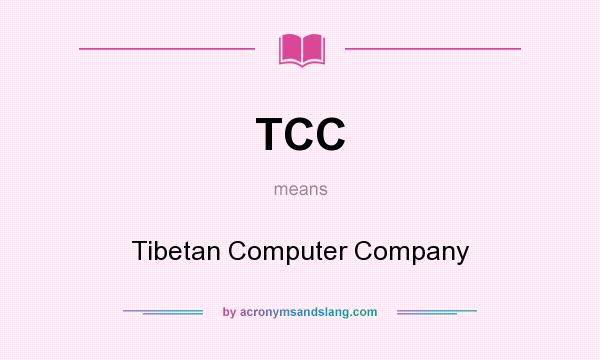 What does TCC mean? It stands for Tibetan Computer Company