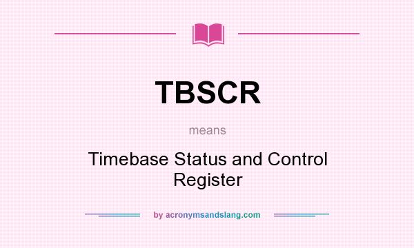 What does TBSCR mean? It stands for Timebase Status and Control Register