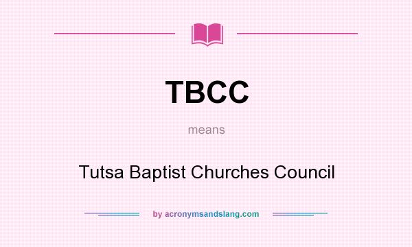 What does TBCC mean? It stands for Tutsa Baptist Churches Council