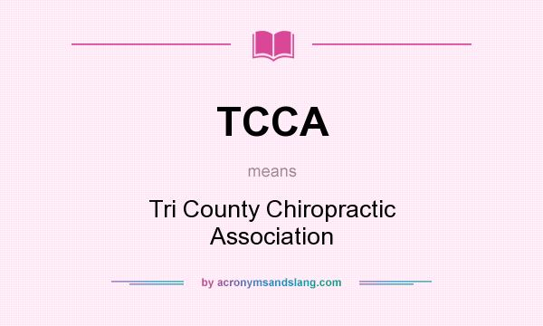 What does TCCA mean? It stands for Tri County Chiropractic Association