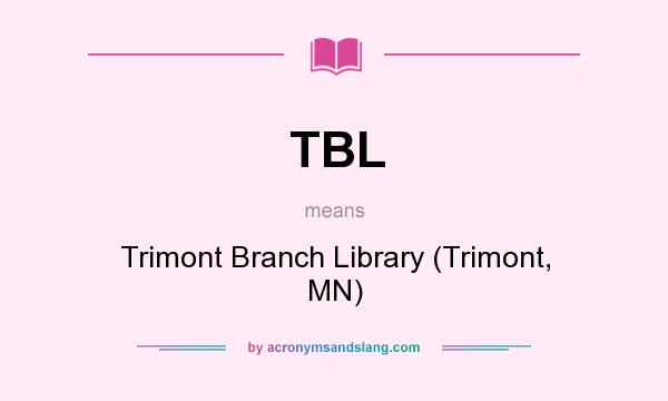 What does TBL mean? It stands for Trimont Branch Library (Trimont, MN)