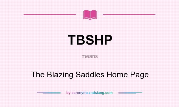 What does TBSHP mean? It stands for The Blazing Saddles Home Page