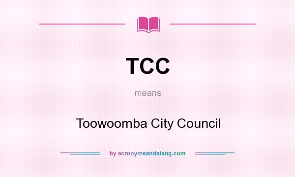What does TCC mean? It stands for Toowoomba City Council