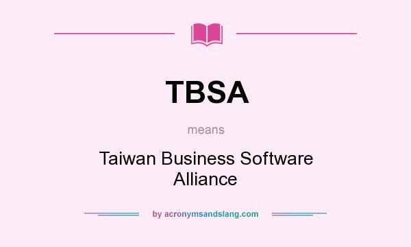 What does TBSA mean? It stands for Taiwan Business Software Alliance
