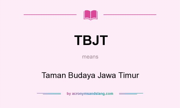What does TBJT mean? It stands for Taman Budaya Jawa Timur