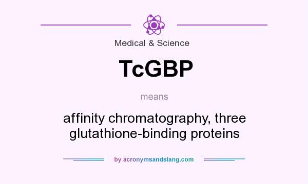 What does TcGBP mean? It stands for affinity chromatography, three glutathione-binding proteins