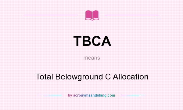 What does TBCA mean? It stands for Total Belowground C Allocation