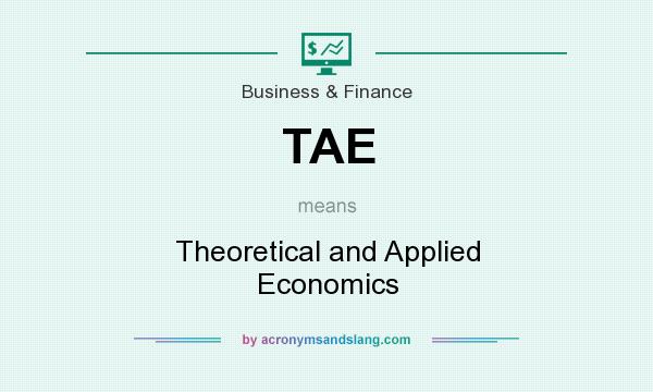 What does TAE mean? It stands for Theoretical and Applied Economics