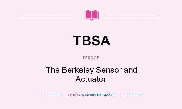 What does TBSA mean? It stands for The Berkeley Sensor and Actuator