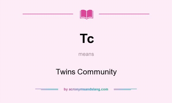 What does Tc mean? It stands for Twins Community