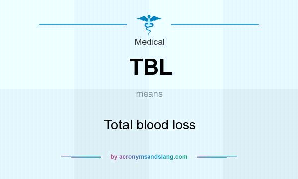 What does TBL mean? It stands for Total blood loss