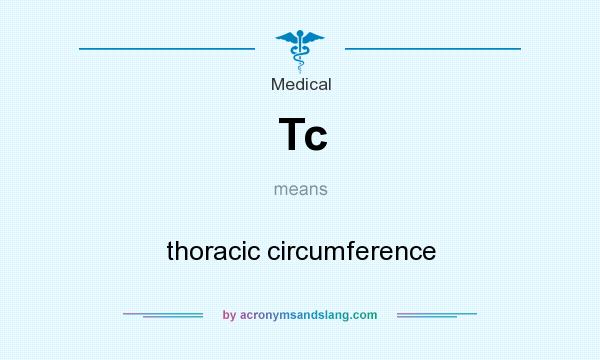 What does Tc mean? It stands for thoracic circumference