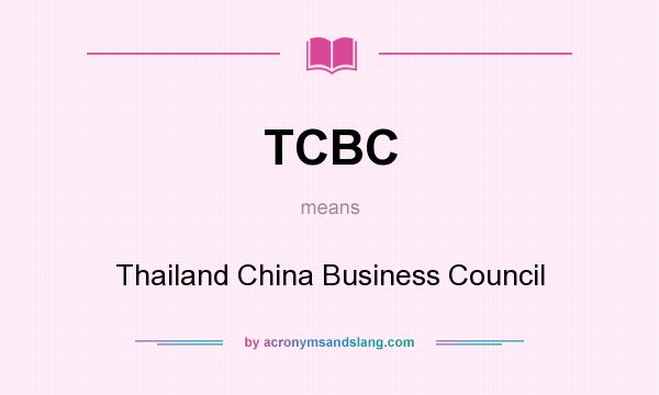 What does TCBC mean? It stands for Thailand China Business Council