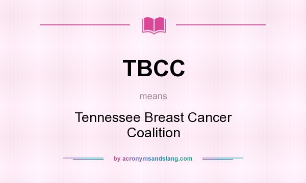 What does TBCC mean? It stands for Tennessee Breast Cancer Coalition