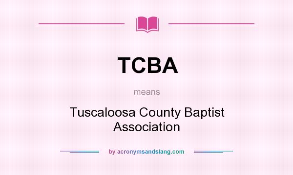 What does TCBA mean? It stands for Tuscaloosa County Baptist Association
