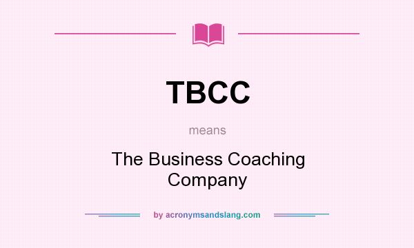 What does TBCC mean? It stands for The Business Coaching Company