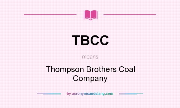 What does TBCC mean? It stands for Thompson Brothers Coal Company