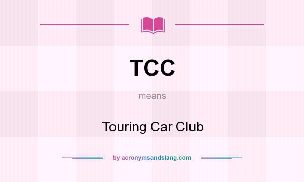 What does TCC mean? It stands for Touring Car Club