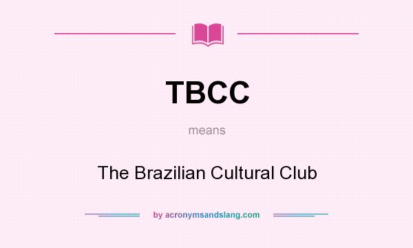 What does TBCC mean? It stands for The Brazilian Cultural Club
