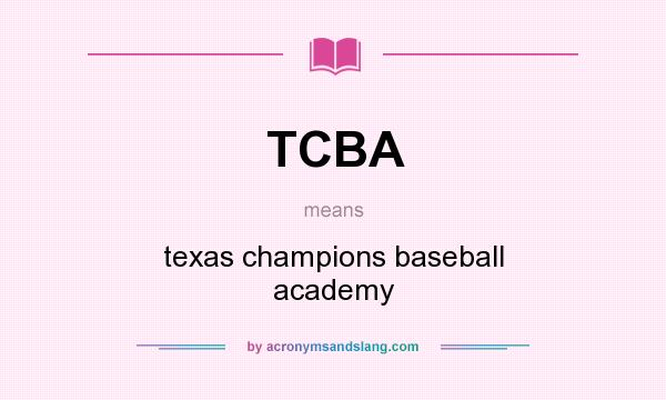 What does TCBA mean? It stands for texas champions baseball academy