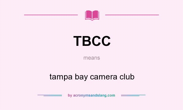 What does TBCC mean? It stands for tampa bay camera club
