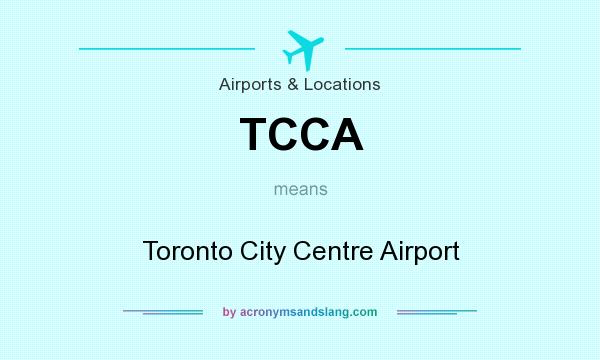 What does TCCA mean? It stands for Toronto City Centre Airport