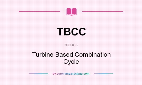 What does TBCC mean? It stands for Turbine Based Combination Cycle