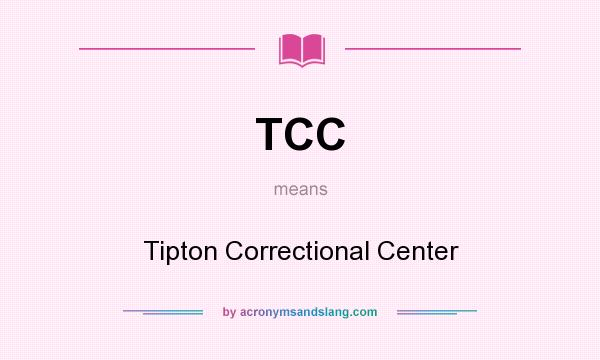 What does TCC mean? It stands for Tipton Correctional Center