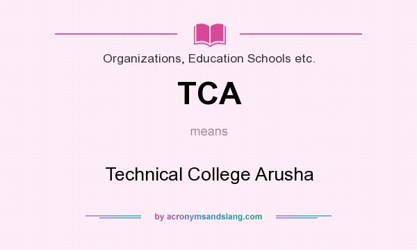 What does TCA mean? It stands for Technical College Arusha