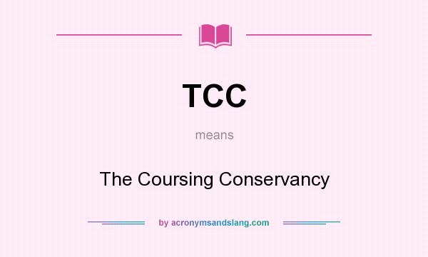 What does TCC mean? It stands for The Coursing Conservancy