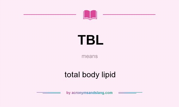 What does TBL mean? It stands for total body lipid