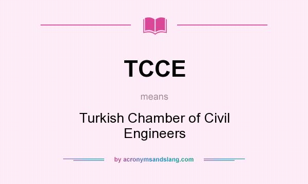 What does TCCE mean? It stands for Turkish Chamber of Civil Engineers