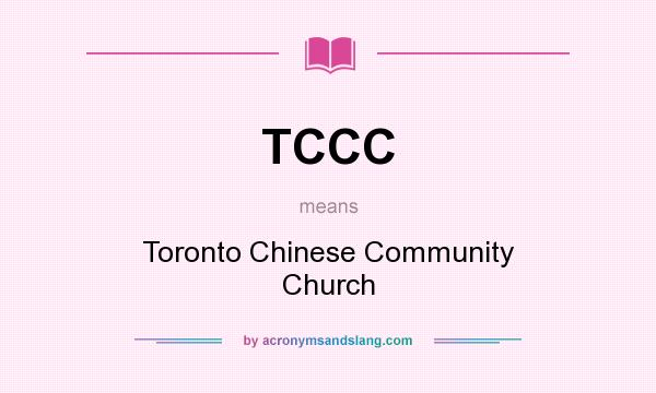 What does TCCC mean? It stands for Toronto Chinese Community Church