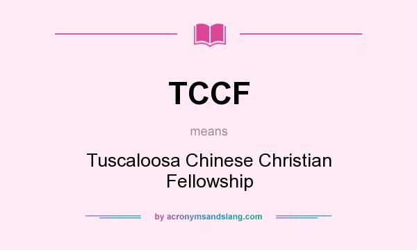 What does TCCF mean? It stands for Tuscaloosa Chinese Christian Fellowship