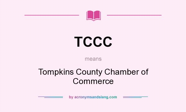 What does TCCC mean? It stands for Tompkins County Chamber of Commerce