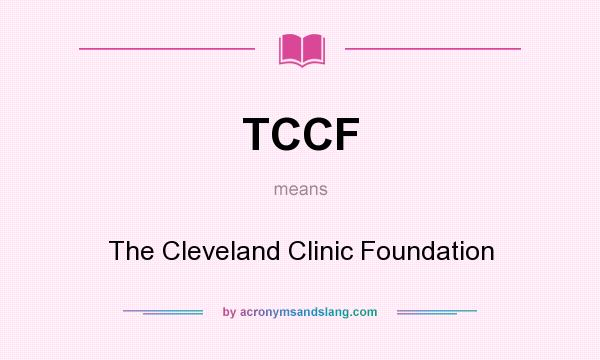 What does TCCF mean? It stands for The Cleveland Clinic Foundation