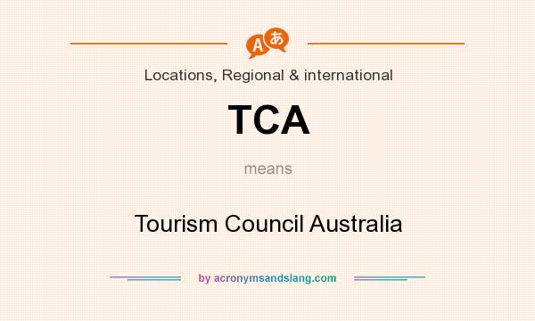What does TCA mean? It stands for Tourism Council Australia